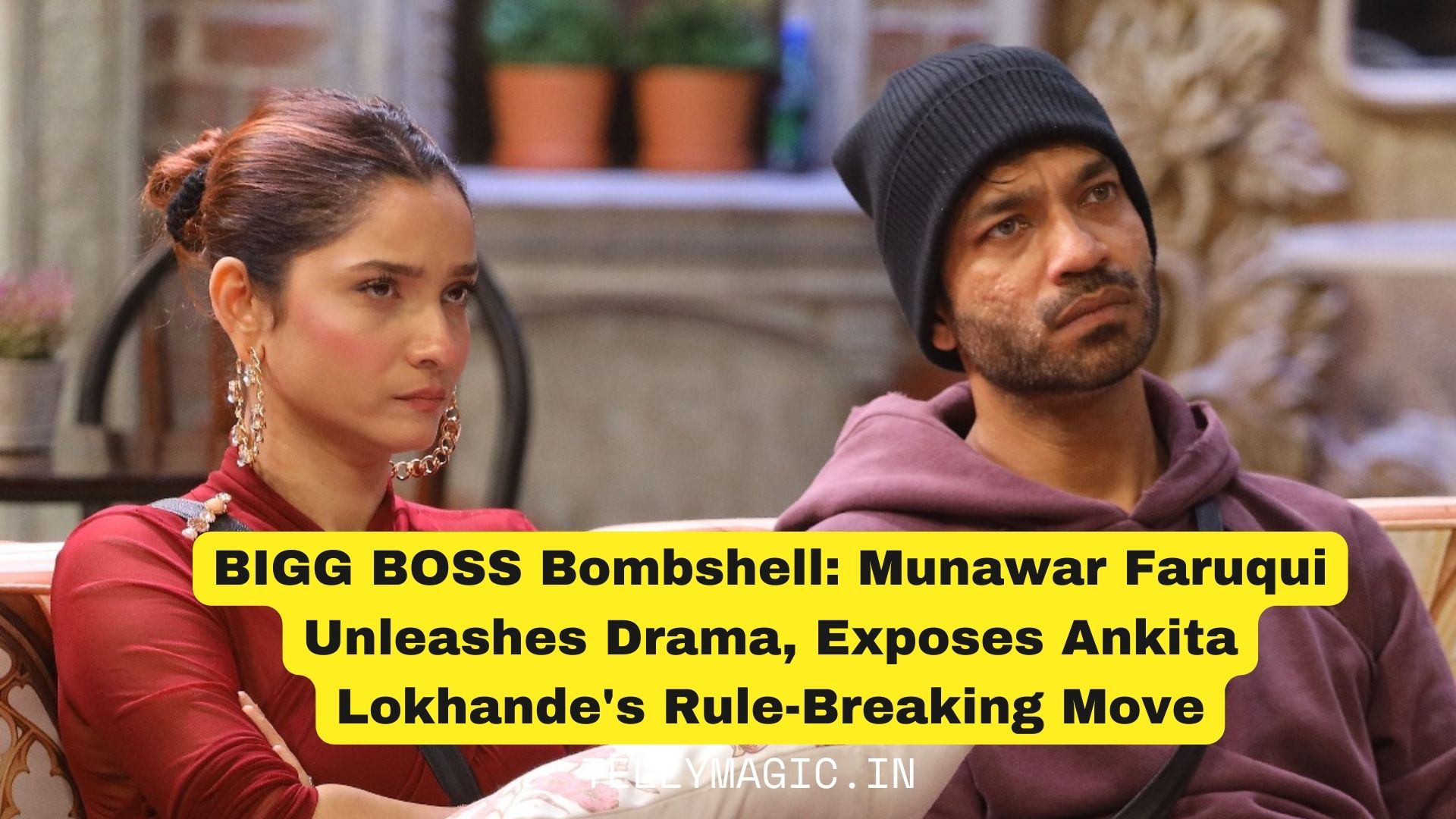 BIGG BOSS Bombshell: Munawar Faruqui Unleashes Drama, Exposes Ankita Lokhande’s Rule-Breaking Move