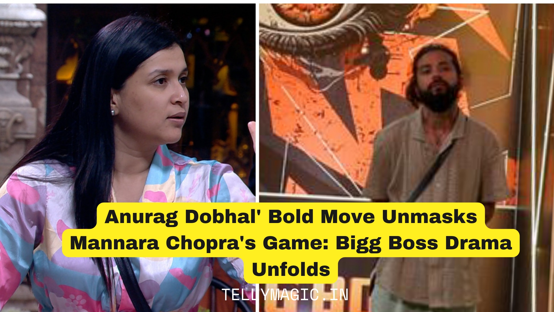 Anurag Dobhal’s Bold Move Unmasks Mannara Chopra’s Game: Bigg Boss Drama Unfolds