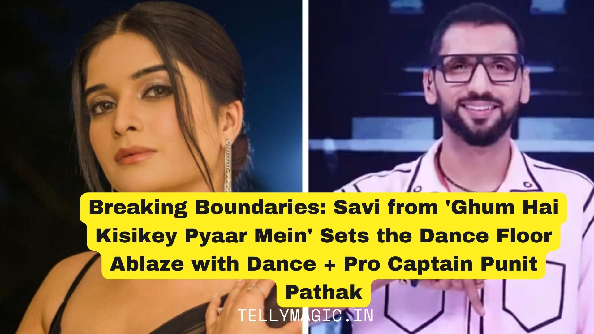 Breaking Boundaries: Savi from ‘Ghum Hai Kisikey Pyaar Mein’ Sets the Dance Floor Ablaze with Dance + Pro Captain Punit Pathak!”