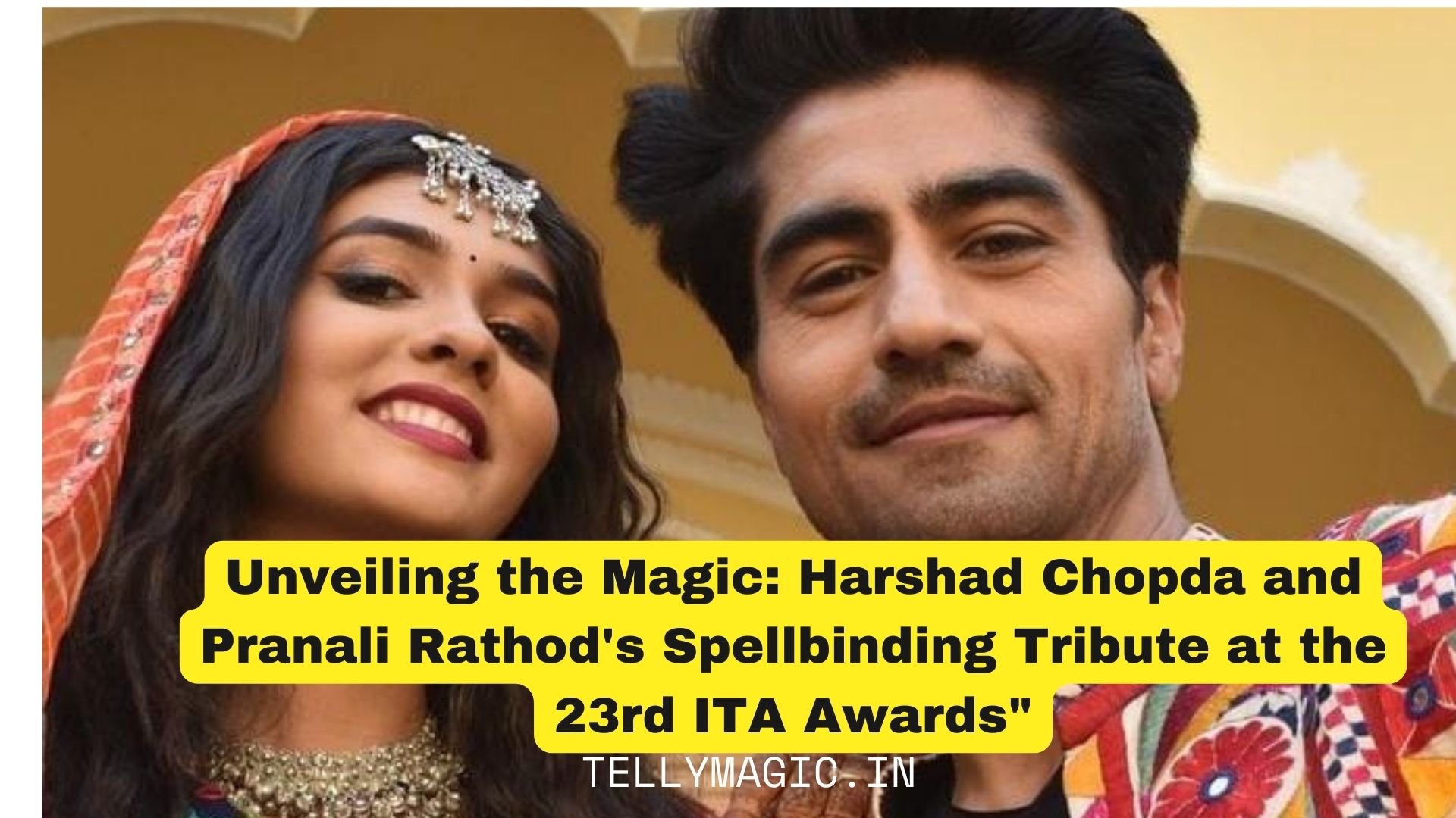 Unveiling the Magic Harshad Chopda and Pranali Rathod’s Spellbinding Tribute at the 23rd ITA Awards