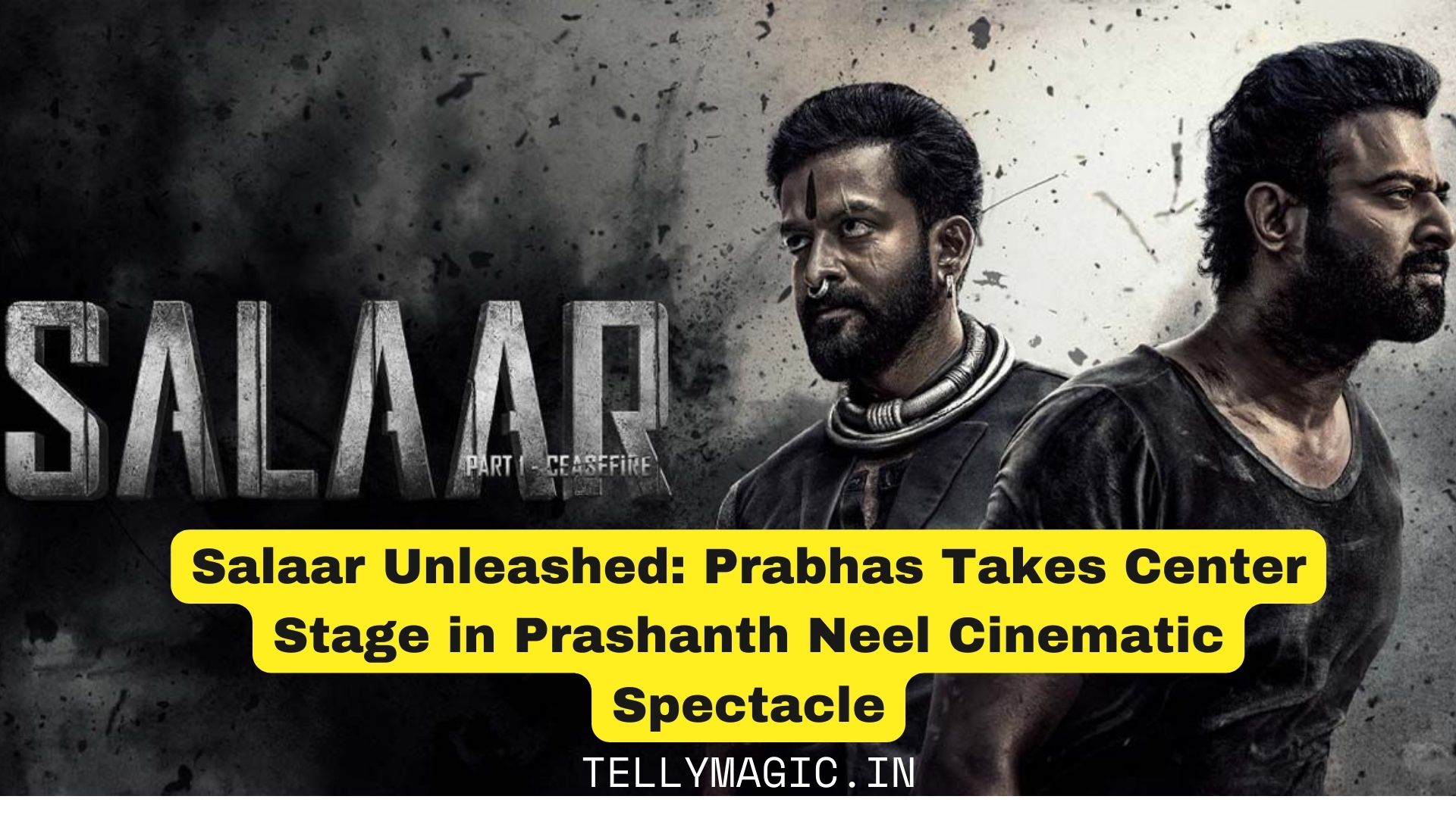 Salaar Unleashed: Prabhas Takes Center Stage in Prashanth Neel Cinematic Spectacle