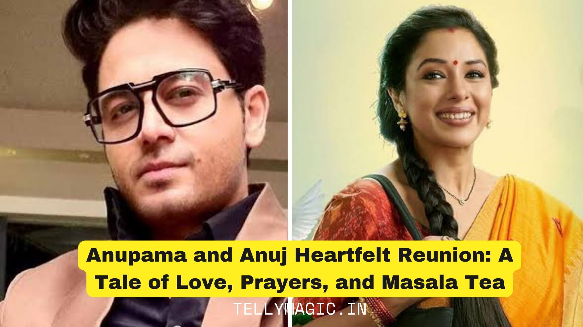 Anupama and Anuj Heartfelt Reunion: A Tale of Love, Prayers, and Masala Tea