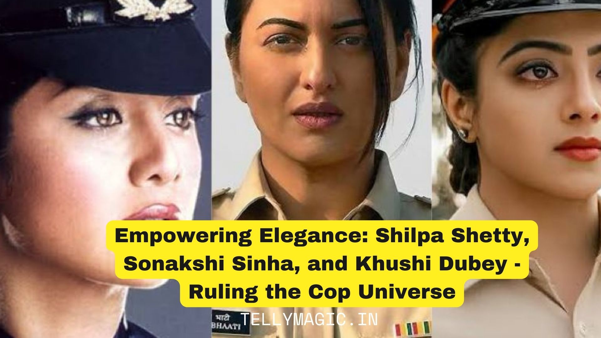 Empowering Elegance: Shilpa Shetty, Sonakshi Sinha, and Khushi Dubey – Ruling the Cop Universe