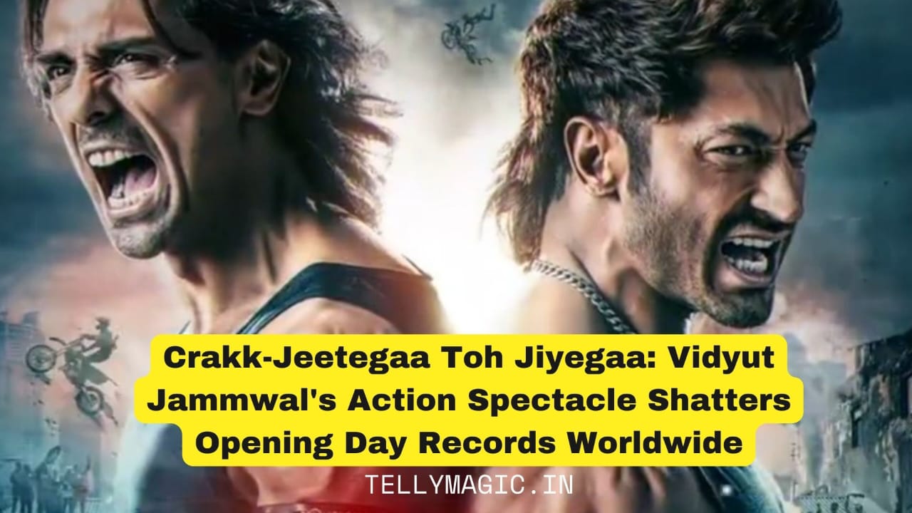 Crakk-Jeetegaa Toh Jiyegaa: Vidyut Jammwal Action Spectacle Shatters Opening Day Records Worldwide!