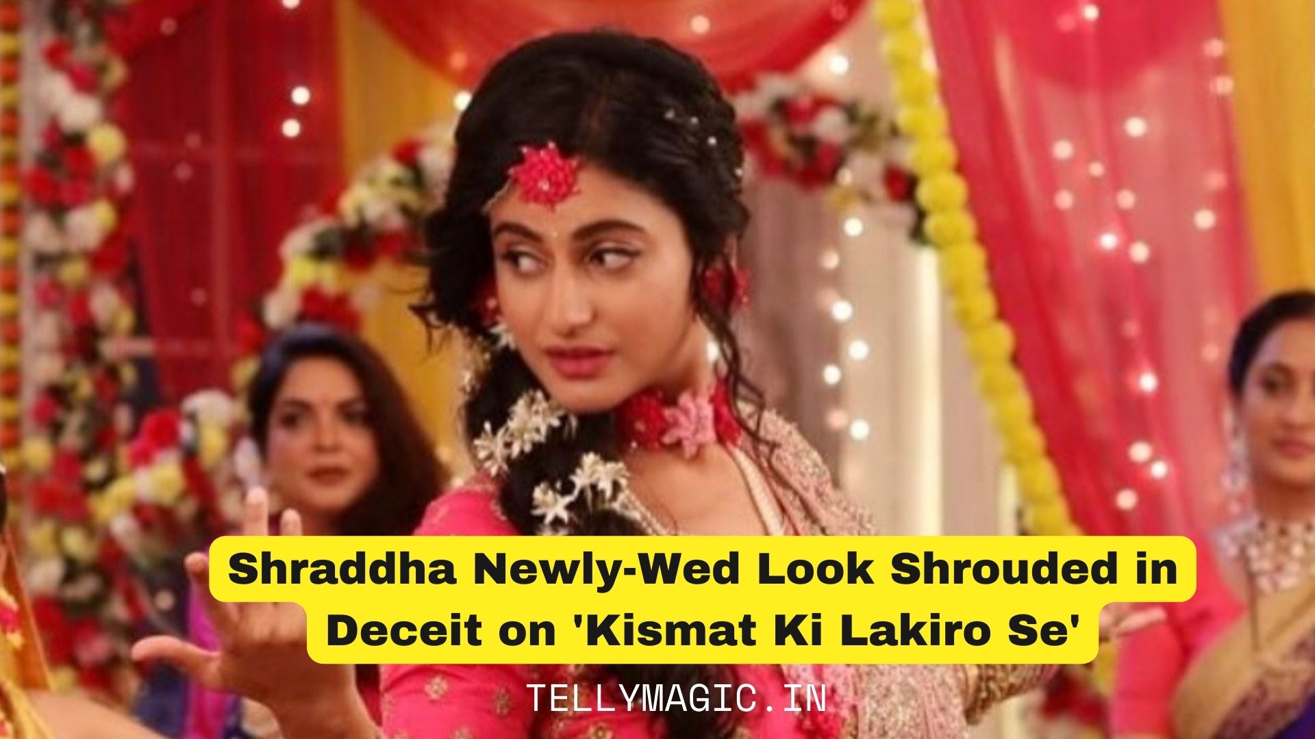 Shraddha Newly-Wed Look Shrouded in Deceit on Kismat Ki Lakiro Se