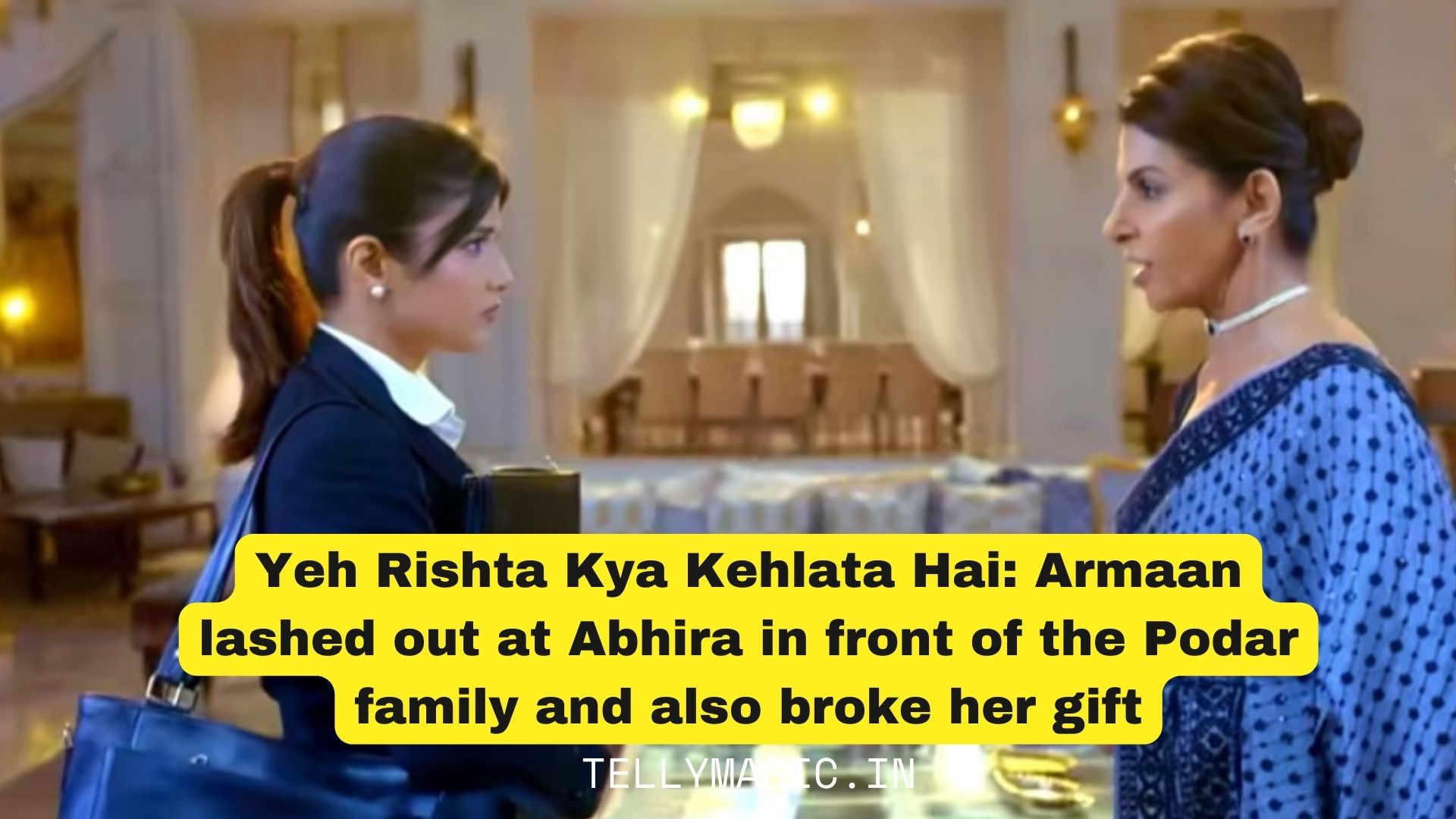 Yeh Rishta Kya Kehlata Hai: Armaan lashed out at Abhira in front of the Podar family and also broke her gift